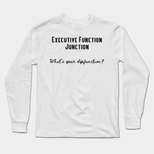 Executive Function Junction Long Sleeve T-Shirt